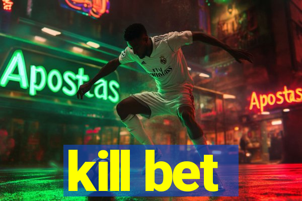 kill bet