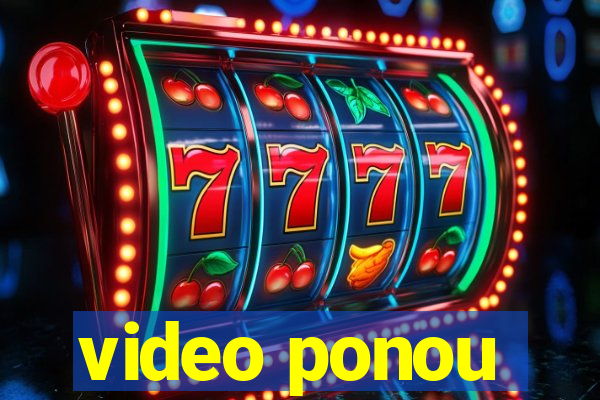 video ponou