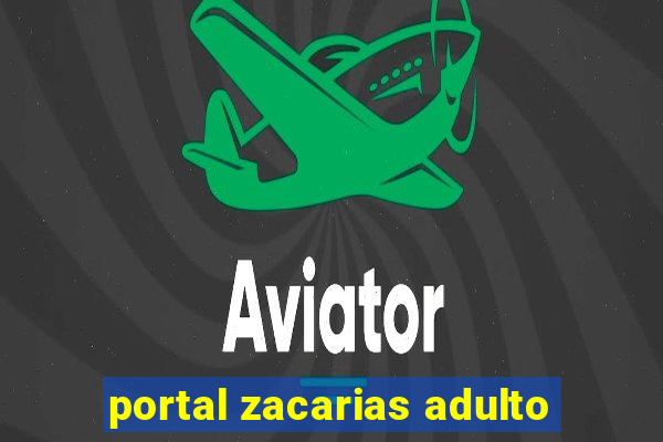 portal zacarias adulto