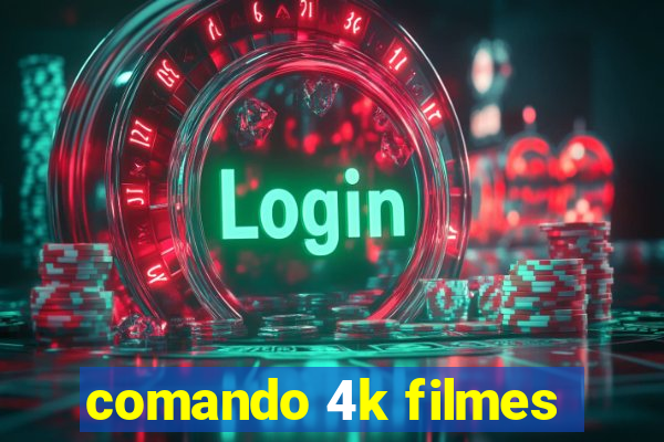 comando 4k filmes