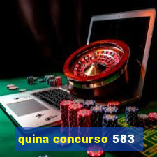 quina concurso 583