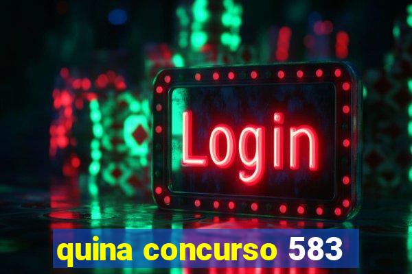 quina concurso 583