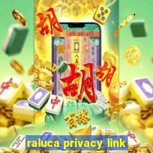 raluca privacy link