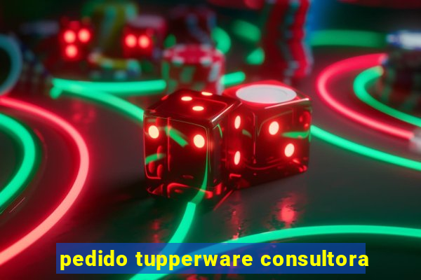 pedido tupperware consultora