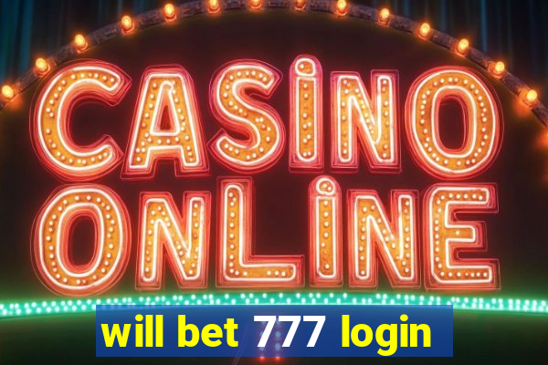 will bet 777 login