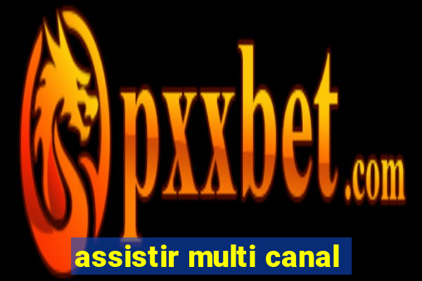 assistir multi canal