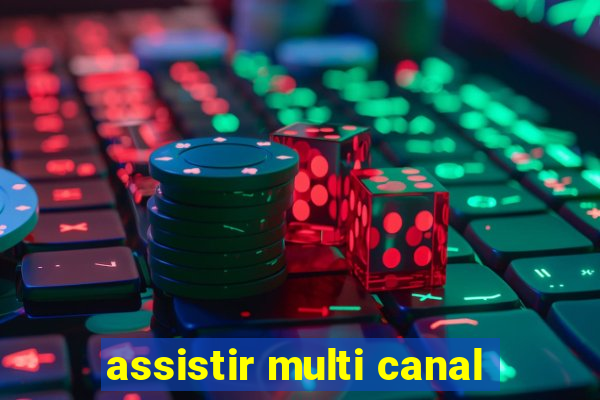 assistir multi canal