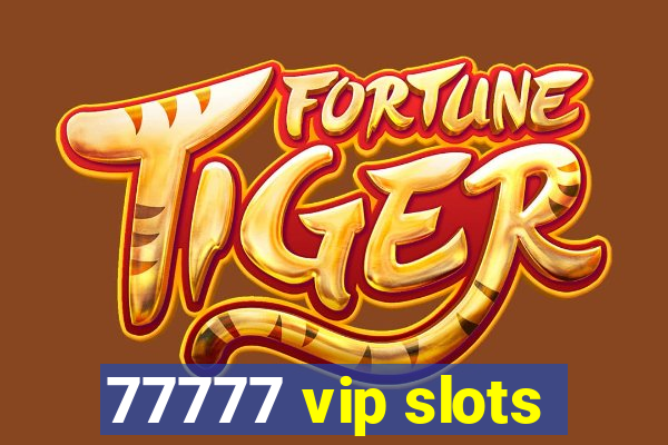 77777 vip slots