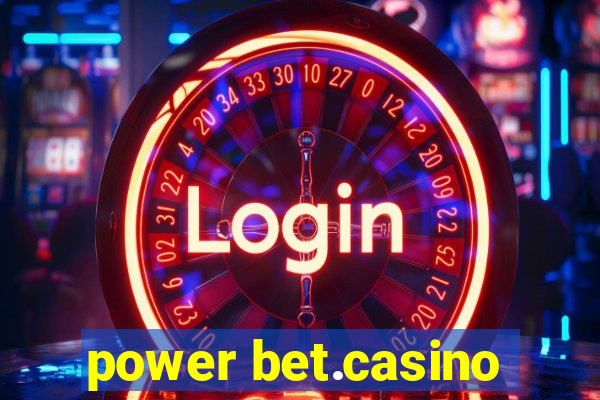 power bet.casino