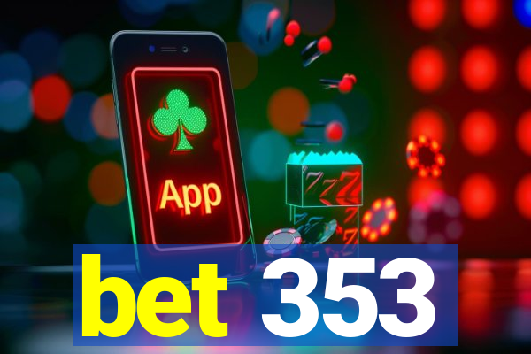 bet 353