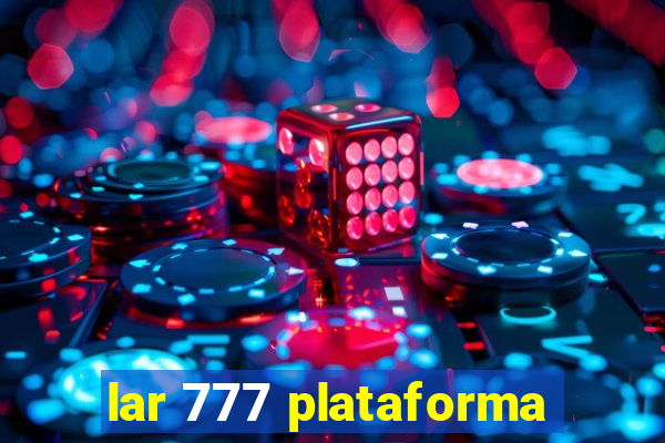 lar 777 plataforma