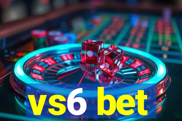 vs6 bet