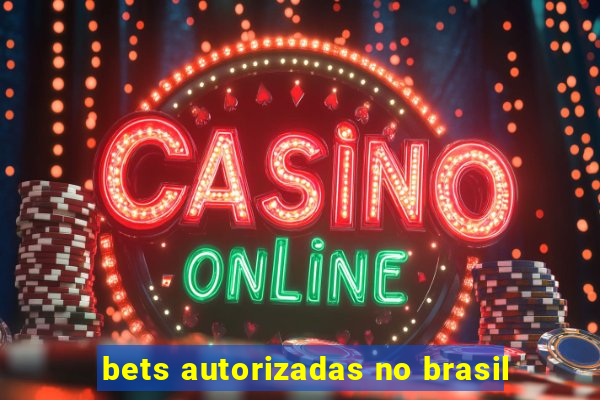 bets autorizadas no brasil