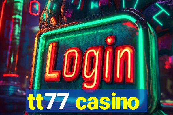 tt77 casino