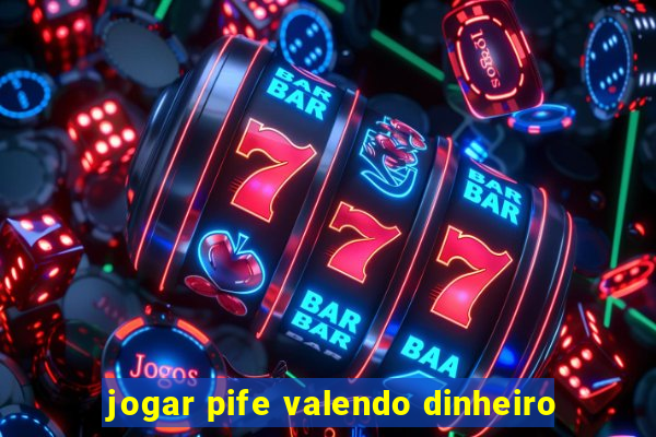 jogar pife valendo dinheiro