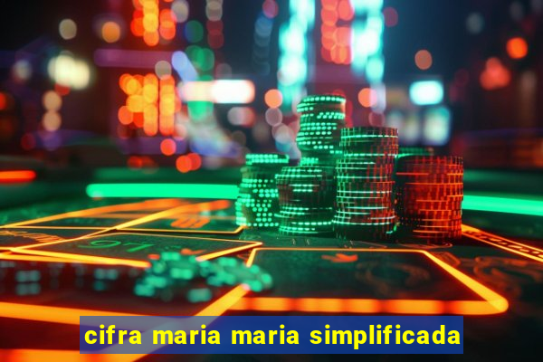 cifra maria maria simplificada