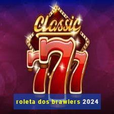 roleta dos brawlers 2024