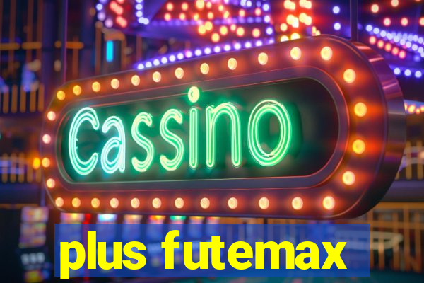 plus futemax