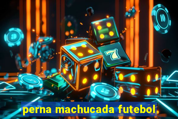 perna machucada futebol