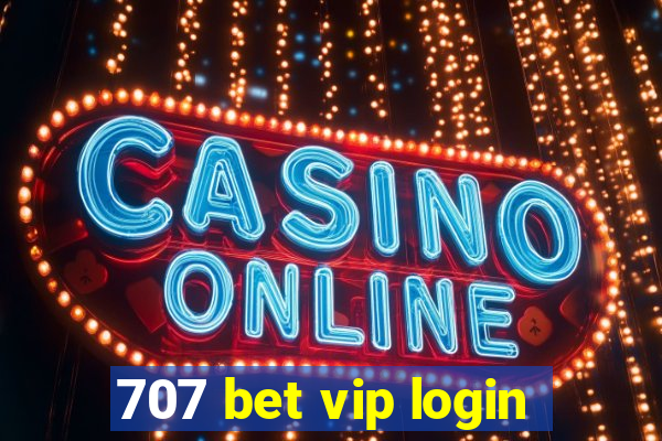 707 bet vip login