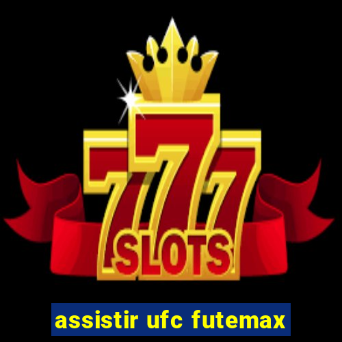 assistir ufc futemax