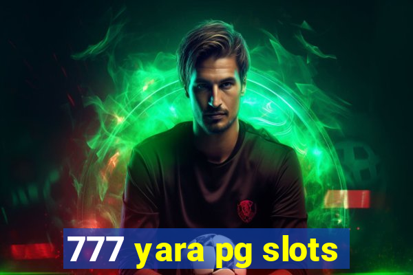 777 yara pg slots