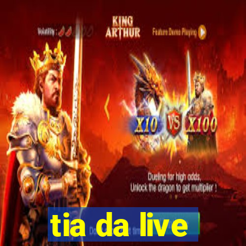 tia da live