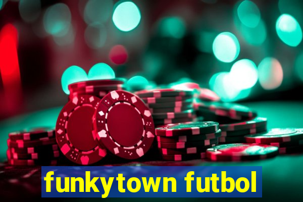 funkytown futbol