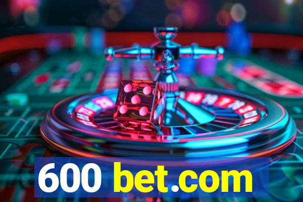 600 bet.com