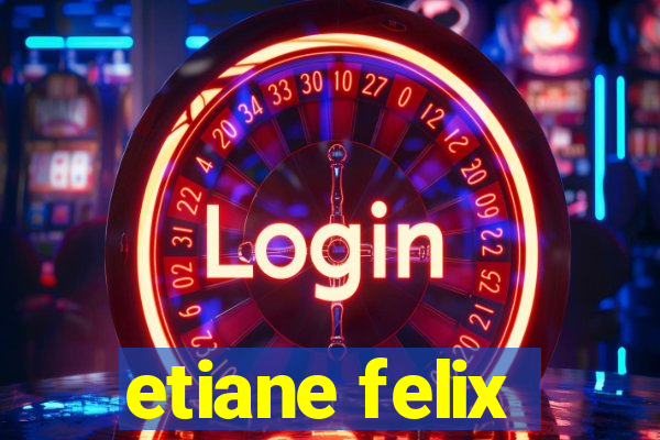 etiane felix