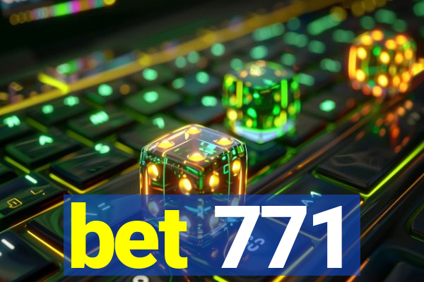 bet 771