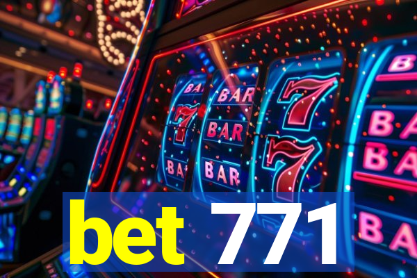 bet 771