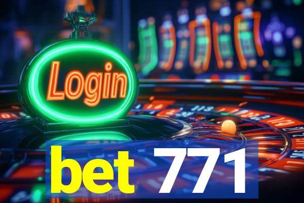 bet 771