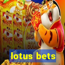 lotus bets