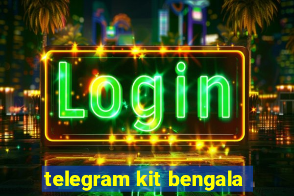 telegram kit bengala