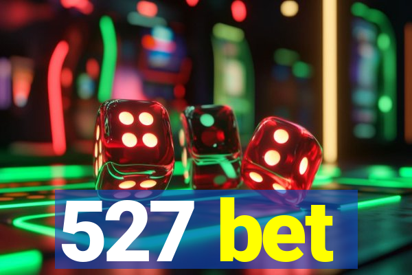 527 bet