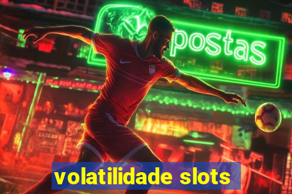 volatilidade slots