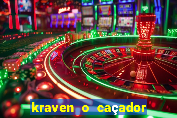 kraven o caçador filme completo dublado