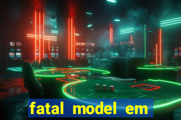 fatal model em cruz das almas