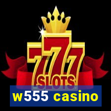 w555 casino