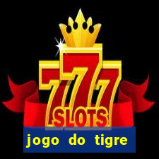 jogo do tigre rodada gratis