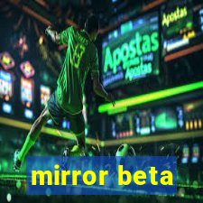 mirror beta