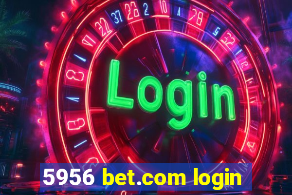 5956 bet.com login