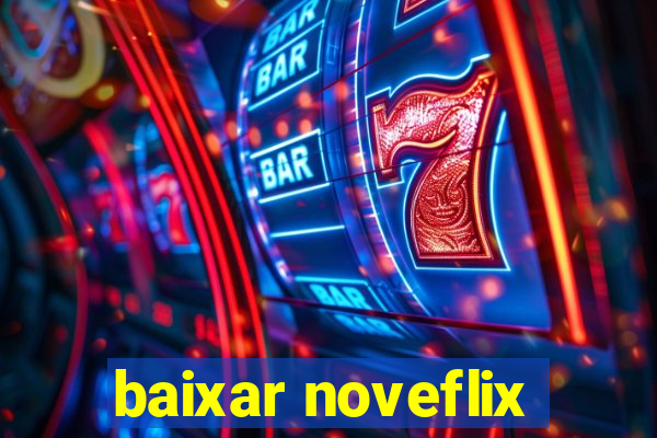 baixar noveflix