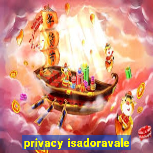 privacy isadoravale