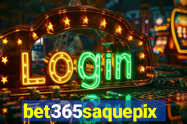 bet365saquepix