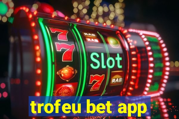 trofeu bet app