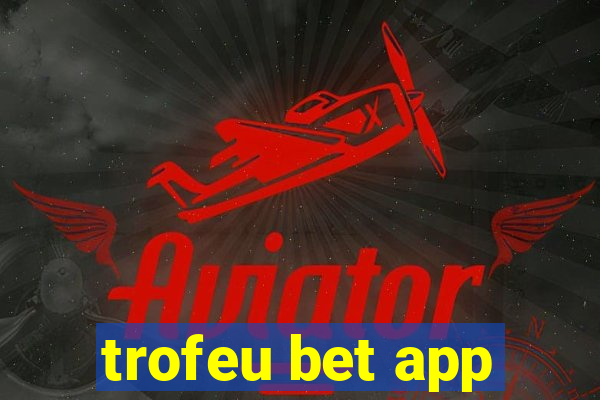 trofeu bet app