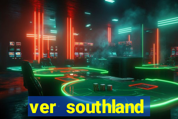 ver southland online gratis