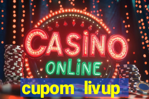 cupom livup primeira compra